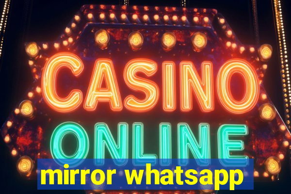 mirror whatsapp